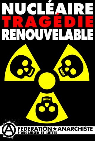 "Nucléaire tragédie renouvelable". Visuel de la fédération anarchiste. Symbole de la radioactivité avec des crânes humains dessinés dessus