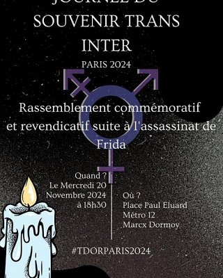 Journée du souvenir Trans Inter Paris 2024. Rassemblement commémoratif et revendicatif suite à l'assassinat de Frida. Mercredi 20 novembre 2024 à 18h30 place Paul Éluard.